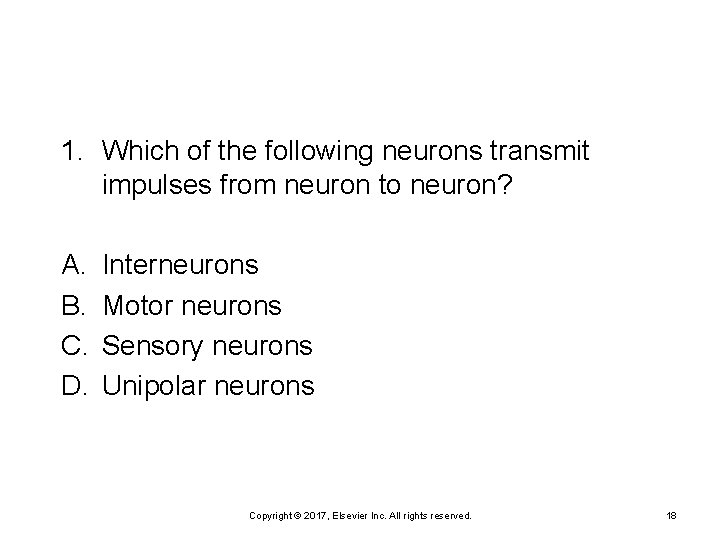 1. Which of the following neurons transmit impulses from neuron to neuron? A. B.