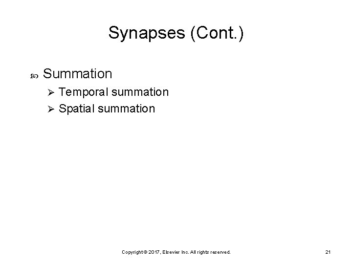 Synapses (Cont. ) Summation Temporal summation Ø Spatial summation Ø Copyright © 2017, Elsevier