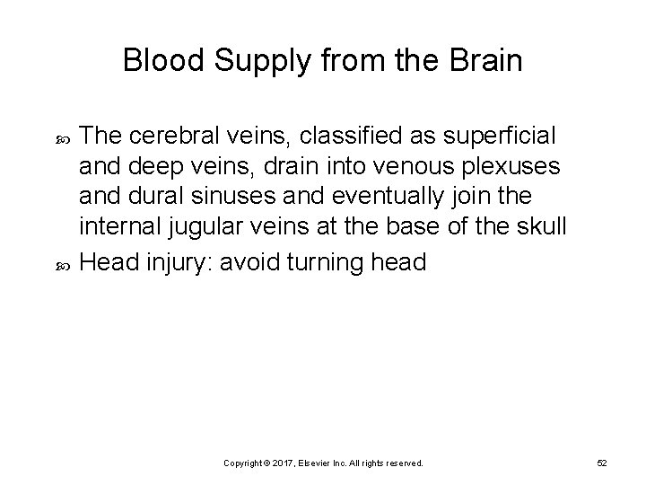 Blood Supply from the Brain The cerebral veins, classified as superficial and deep veins,