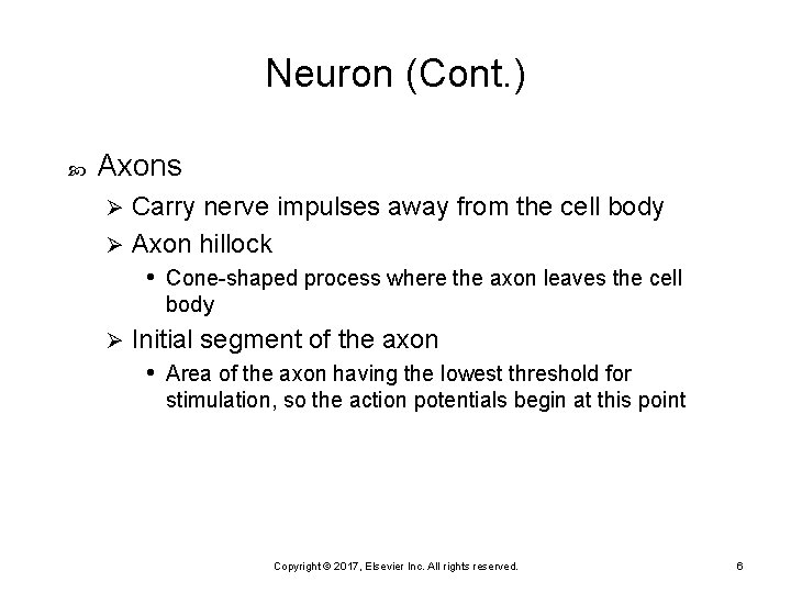 Neuron (Cont. ) Axons Carry nerve impulses away from the cell body Ø Axon