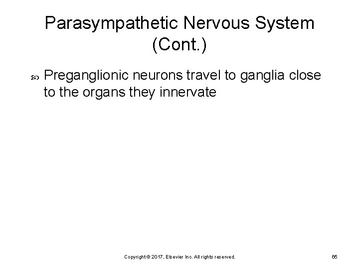 Parasympathetic Nervous System (Cont. ) Preganglionic neurons travel to ganglia close to the organs