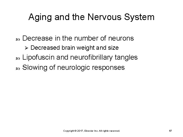 Aging and the Nervous System Decrease in the number of neurons Ø Decreased brain