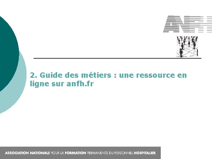 2. Guide des métiers : une ressource en ligne sur anfh. fr 