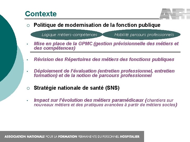 Contexte ¡ Politique de modernisation de la fonction publique Logique métiers-compétences Mobilité parcours professionnels
