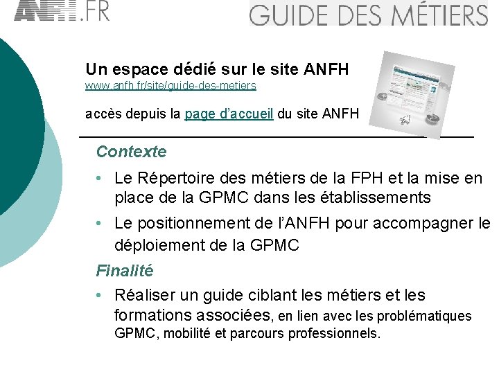 ANFH. FR GUIDE DES METIERS LE GUIDE DES METIERS Un espace dédié sur le