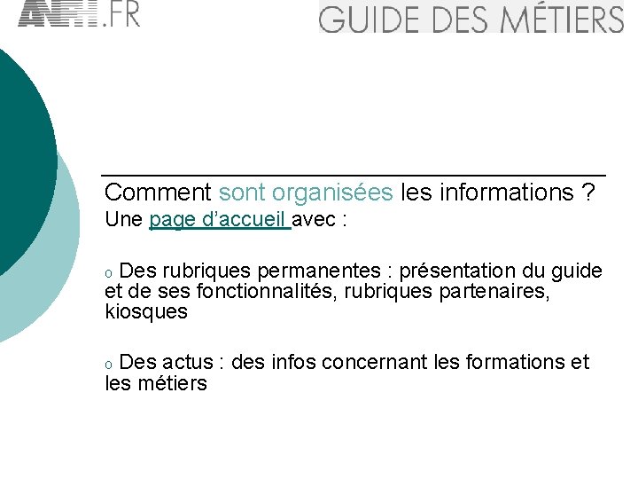 Comment sont organisées les informations ? Une page d’accueil avec : Des rubriques permanentes