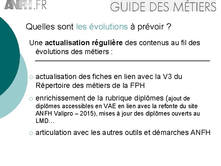 Quelles sont les évolutions à prévoir ? Une actualisation régulière des contenus au fil