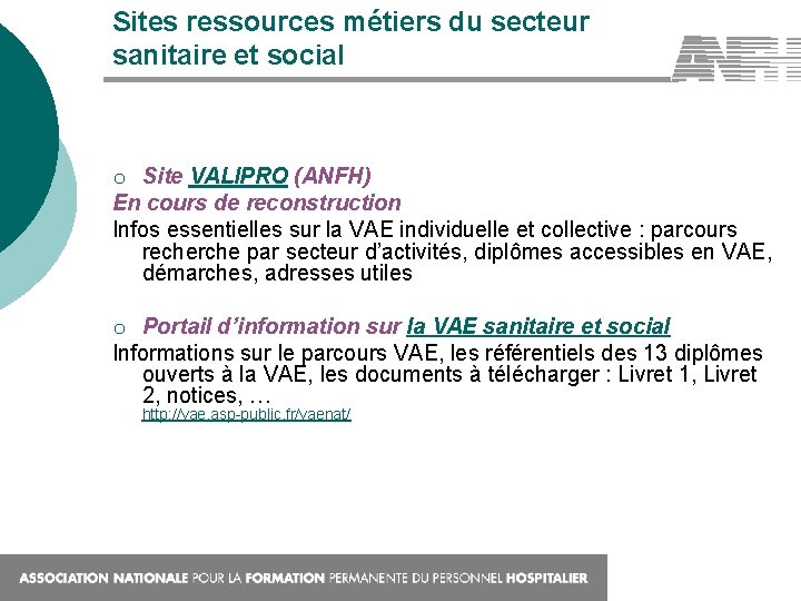 Sites ressources métiers du secteur sanitaire et social o Site VALIPRO (ANFH) En cours