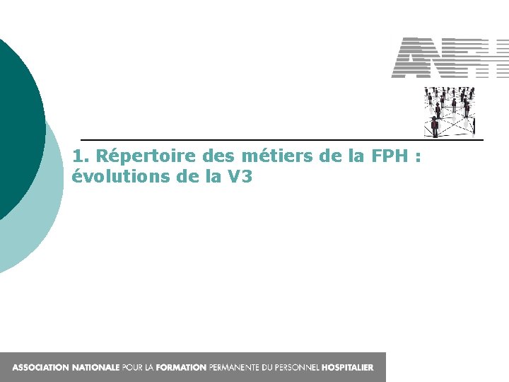 1. Répertoire des métiers de la FPH : évolutions de la V 3 