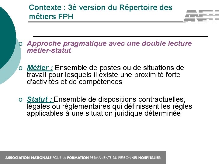 Contexte : 3è version du Répertoire des métiers FPH o Approche pragmatique avec une