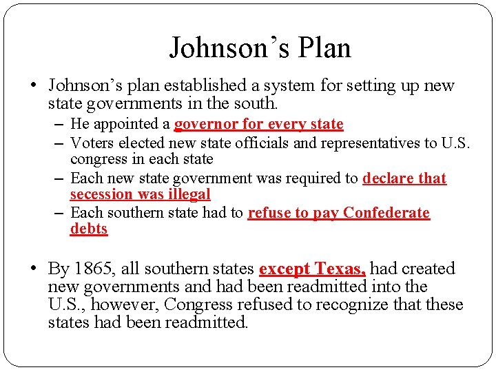 Johnson’s Plan • Johnson’s plan established a system for setting up new state governments Johnson’s Plan • Johnson’s plan established a system for setting up new state governments