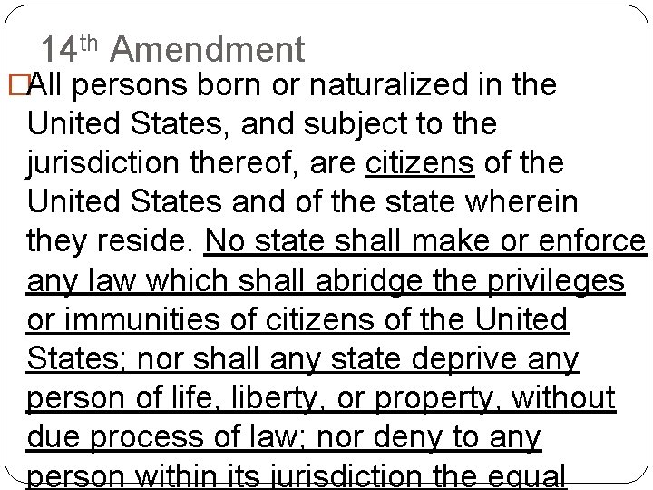 14 th Amendment �All persons born or naturalized in the United States, and subject 14 th Amendment �All persons born or naturalized in the United States, and subject