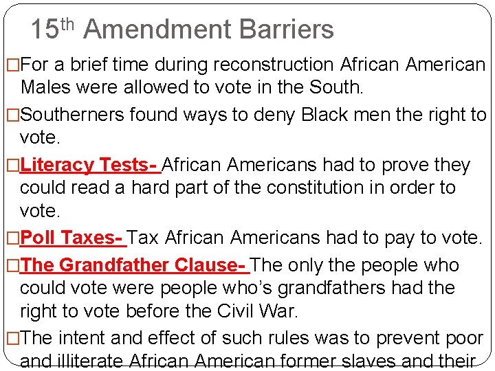 15 th Amendment Barriers �For a brief time during reconstruction African American Males were