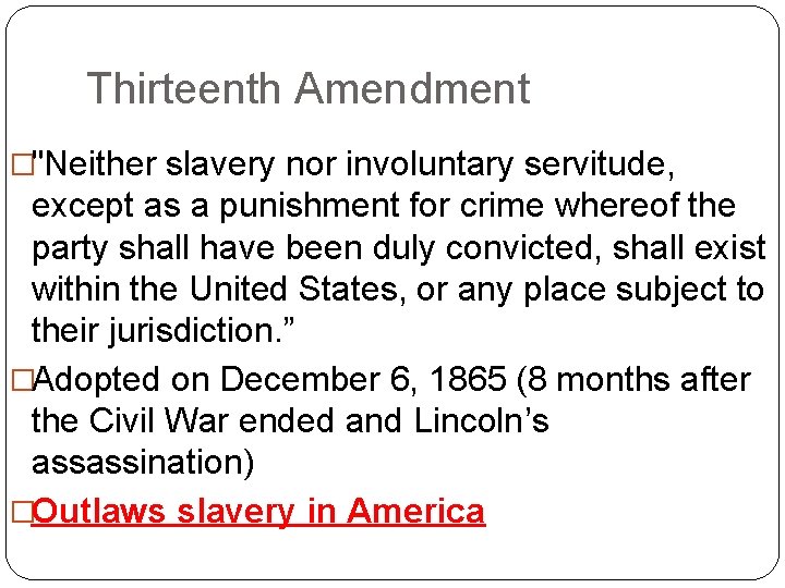 Thirteenth Amendment �"Neither slavery nor involuntary servitude, except as a punishment for crime whereof