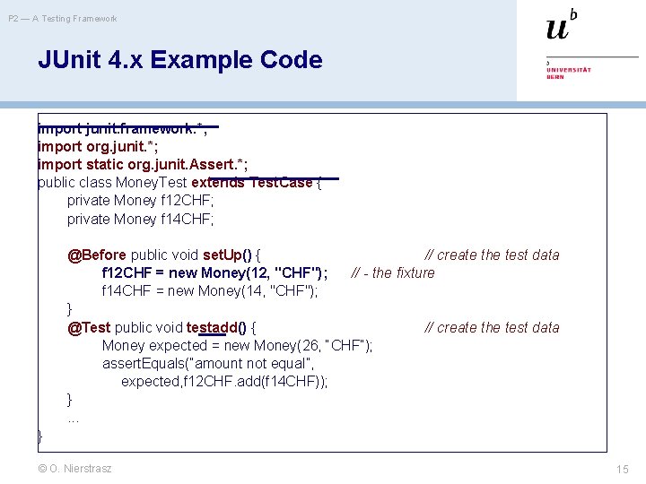 P 2 — A Testing Framework JUnit 4. x Example Code import junit. framework.