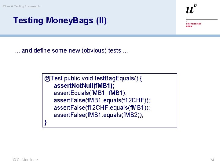 P 2 — A Testing Framework Testing Money. Bags (II) . . . and