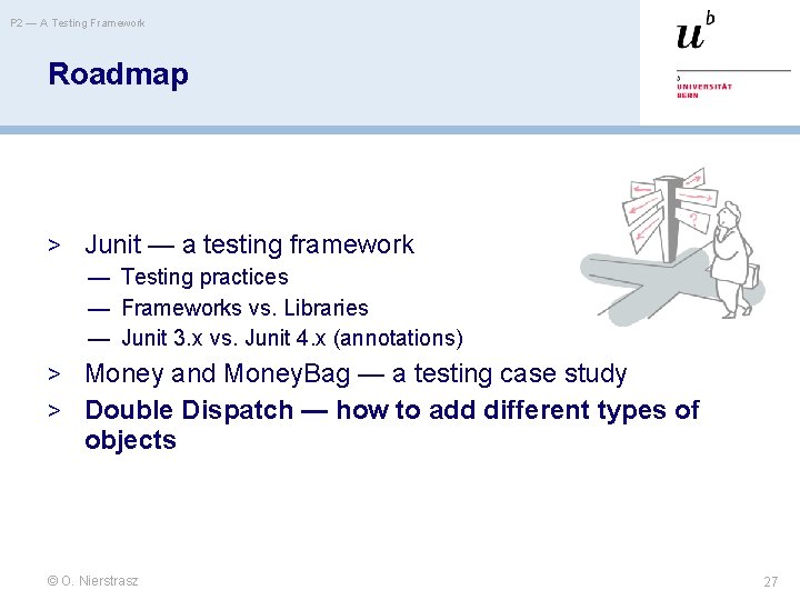 P 2 — A Testing Framework Roadmap > Junit — a testing framework —