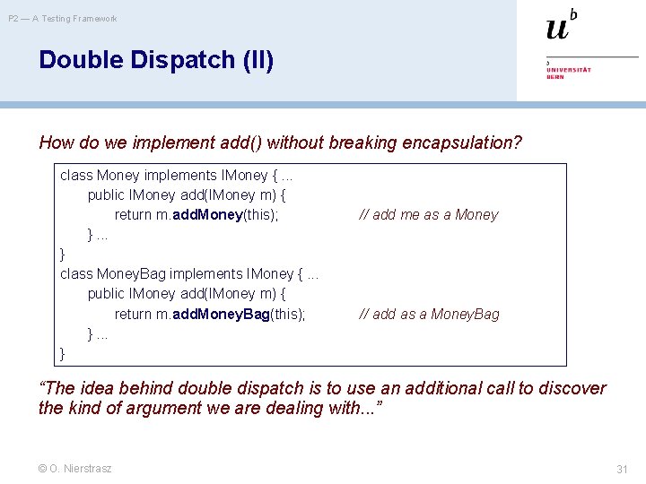 P 2 — A Testing Framework Double Dispatch (II) How do we implement add()