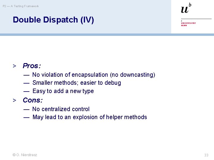 P 2 — A Testing Framework Double Dispatch (IV) > Pros: — No violation
