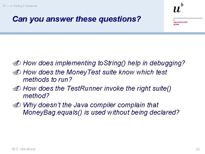 P 2 — A Testing Framework Can you answer these questions? How does implementing