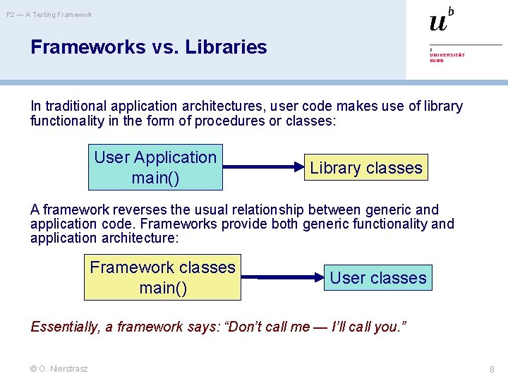P 2 — A Testing Frameworks vs. Libraries In traditional application architectures, user code