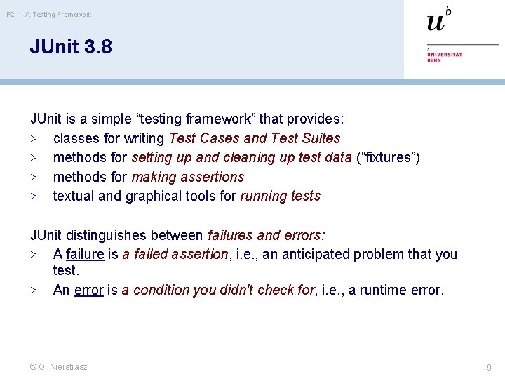 P 2 — A Testing Framework JUnit 3. 8 JUnit is a simple “testing