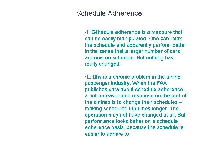 Schedule Adherence • �� Schedule adherence is a measure that can be easily manipulated.