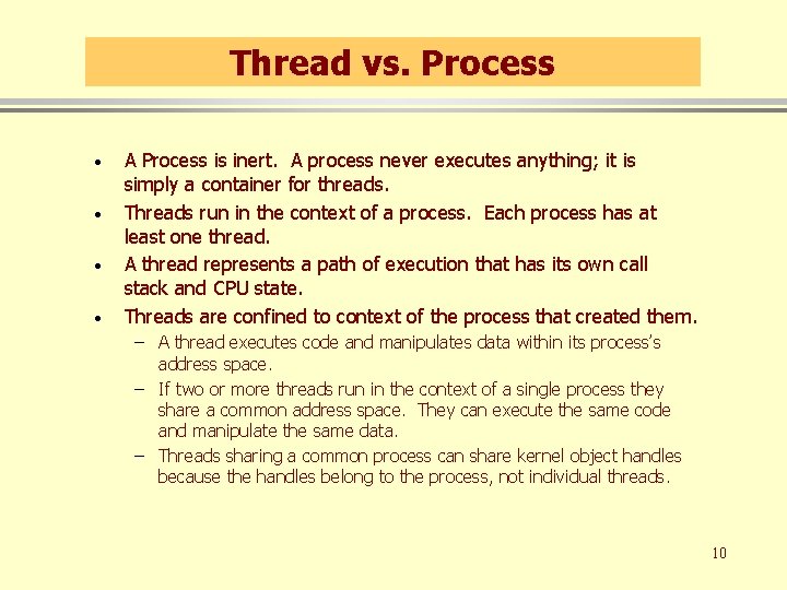 Thread vs. Process · · A Process is inert. A process never executes anything; Thread vs. Process · · A Process is inert. A process never executes anything;