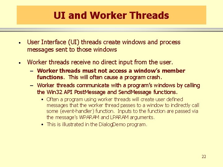 UI and Worker Threads · User Interface (UI) threads create windows and process messages UI and Worker Threads · User Interface (UI) threads create windows and process messages