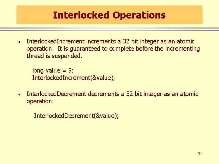 Interlocked Operations · Interlocked. Increment increments a 32 bit integer as an atomic operation. Interlocked Operations · Interlocked. Increment increments a 32 bit integer as an atomic operation.