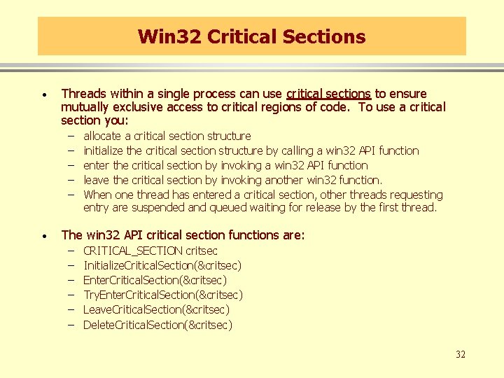 Win 32 Critical Sections · Threads within a single process can use critical sections Win 32 Critical Sections · Threads within a single process can use critical sections