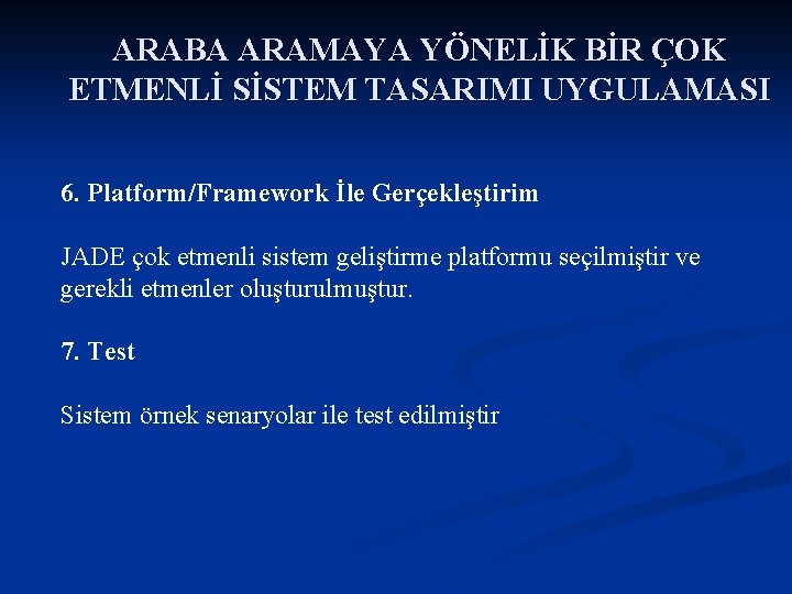 ARABA ARAMAYA YÖNELİK BİR ÇOK ETMENLİ SİSTEM TASARIMI UYGULAMASI 6. Platform/Framework İle Gerçekleştirim JADE