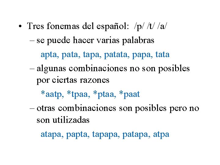  • Tres fonemas del español: /p/ /t/ /a/ – se puede hacer varias