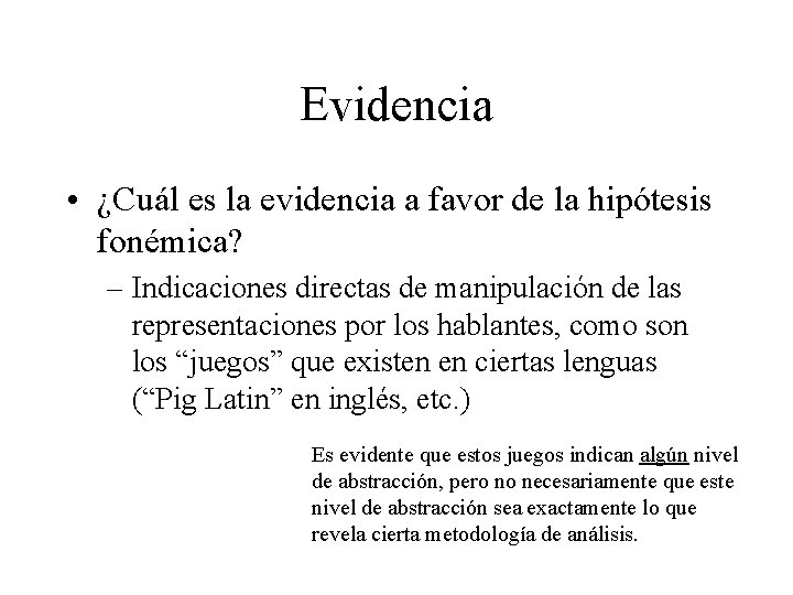 Evidencia • ¿Cuál es la evidencia a favor de la hipótesis fonémica? – Indicaciones