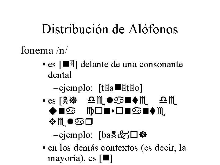 Distribución de Alófonos fonema /n/ • es [n ] delante de una consonante dental
