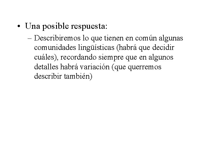  • Una posible respuesta: – Describiremos lo que tienen en común algunas comunidades