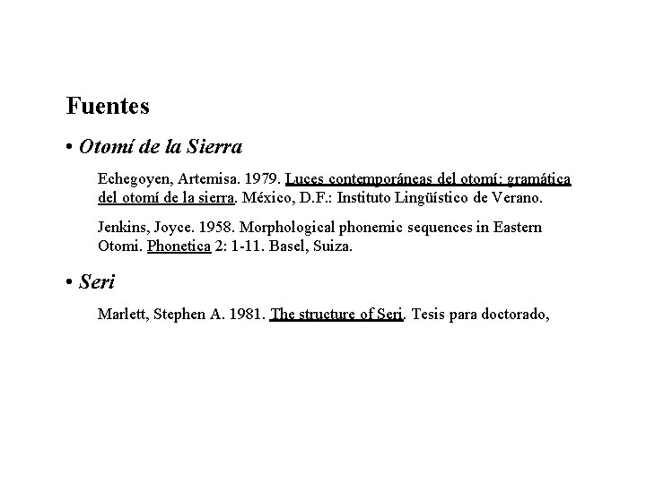 Fuentes • Otomí de la Sierra Echegoyen, Artemisa. 1979. Luces contemporáneas del otomí: gramática