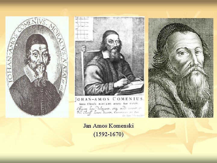 Jan Amos Komenski (1592 -1670) 