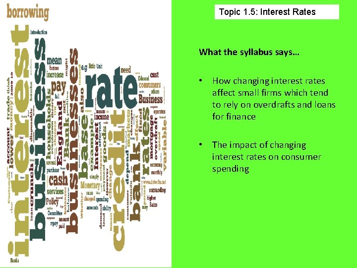 Topic 1. 5: Interest Rates What the syllabus says… • How changing interest rates