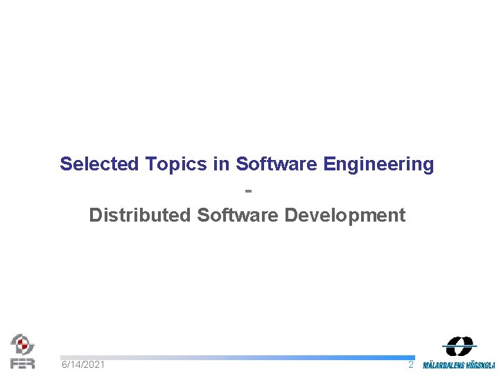 Selected Topics in Software Engineering Distributed Software Development 6/14/2021 2 