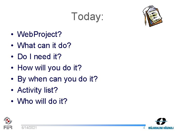 Today: • • Web. Project? What can it do? Do I need it? How