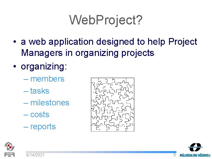 Web. Project? • a web application designed to help Project Managers in organizing projects