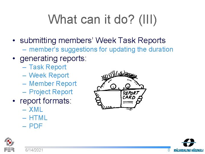 What can it do? (III) • submitting members’ Week Task Reports – member’s suggestions