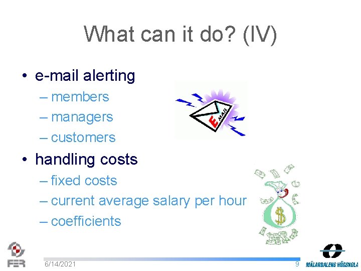 What can it do? (IV) • e-mail alerting – members – managers – customers