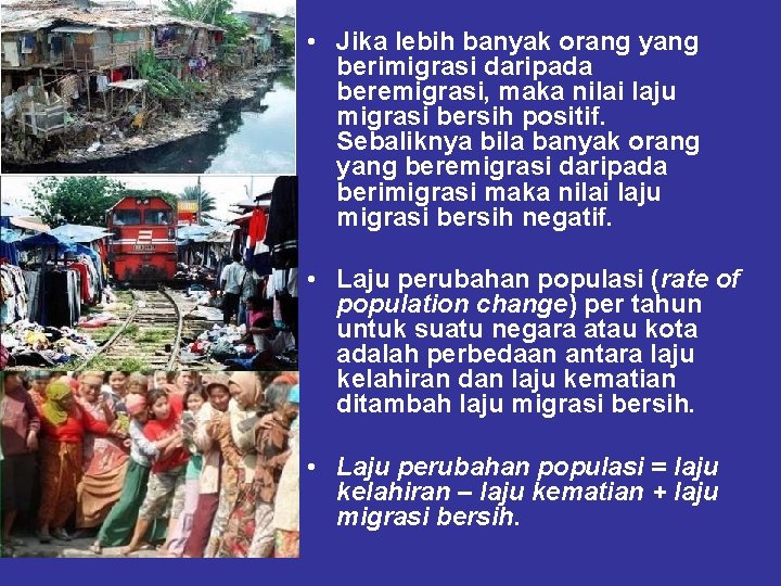  • Jika lebih banyak orang yang berimigrasi daripada beremigrasi, maka nilai laju migrasi