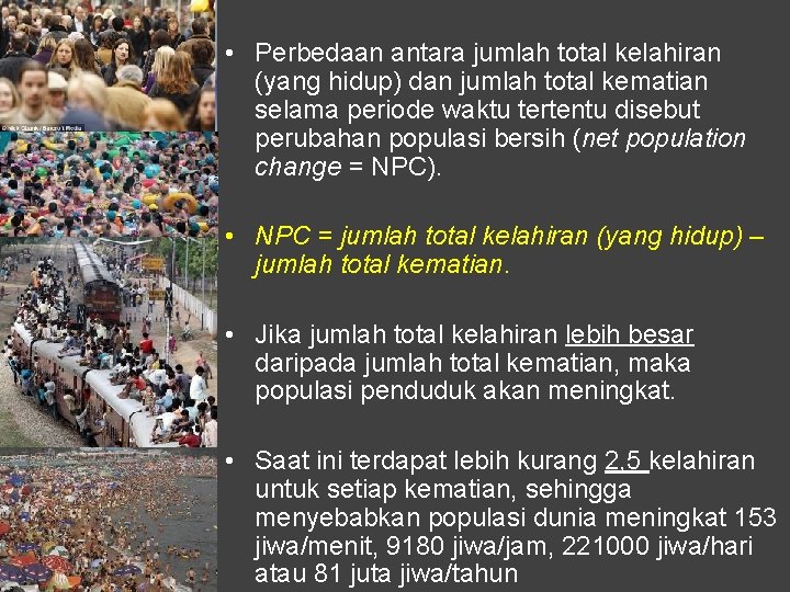  • Perbedaan antara jumlah total kelahiran (yang hidup) dan jumlah total kematian selama