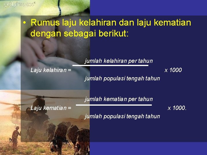  • Rumus laju kelahiran dan laju kematian dengan sebagai berikut: jumlah kelahiran per