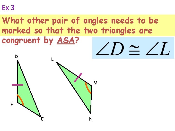 Ex 3 What other pair of angles needs to be marked so that the