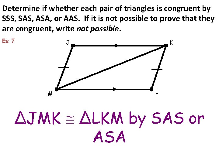 Determine if whether each pair of triangles is congruent by SSS, SAS, ASA, or