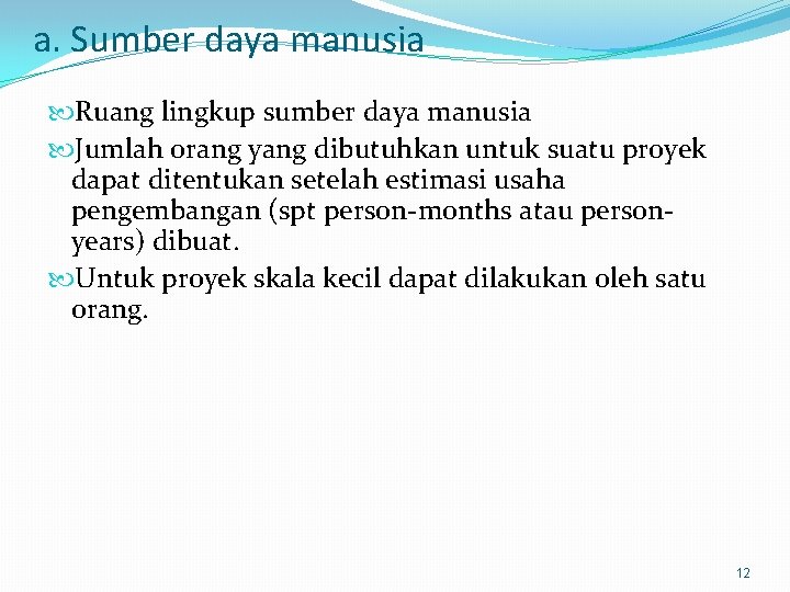 a. Sumber daya manusia Ruang lingkup sumber daya manusia Jumlah orang yang dibutuhkan untuk